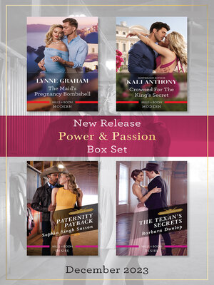 cover image of Power & Passion New Release Box Set Dec 2023/The Maid's Pregnancy Bombshell/Crowned For the King's Secret/Paternity Payback/The Texan's S